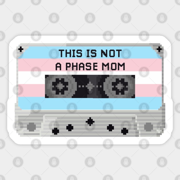 THIS IS NOT A PHASE MOM (TRANS) Sticker by remerasnerds